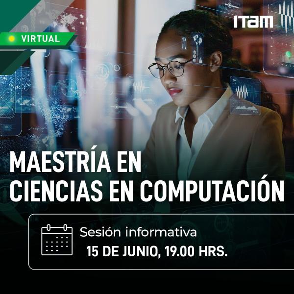Sesión informativa de la Maestría en Ciencias en Computación