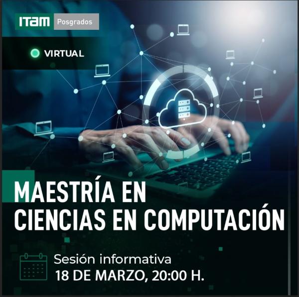 Sesión informativa de la Maestría en Ciencias en Computación