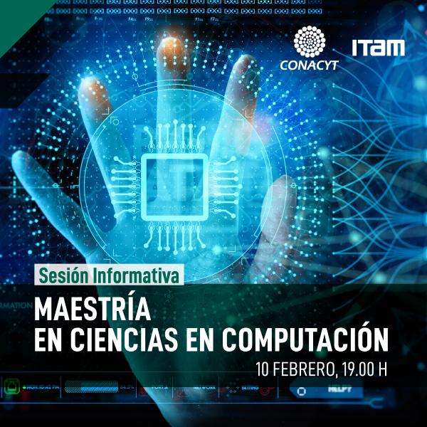 Póster Sesión informativa: Maestría en Ciencias en Computación